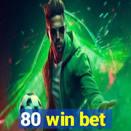 80 win bet